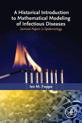 A Historical Introduction to Mathematical Modeling of Infectious Diseases - Ivo M. Foppa