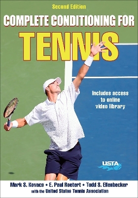 Complete Conditioning for Tennis - Mark Kovacs, E. Paul Roetert, Todd S. Ellenbecker,  United States Tennis Association (USTA)