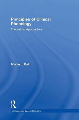 Principles of Clinical Phonology - Martin J. Ball