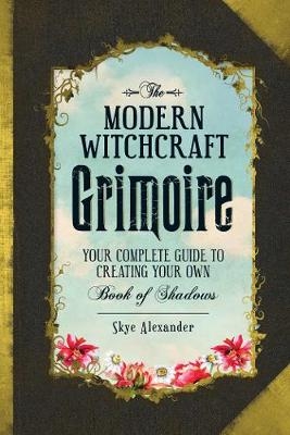 The Modern Witchcraft Grimoire - Skye Alexander