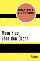 Mein Flug über den Ozean -  Charles A. Lindbergh