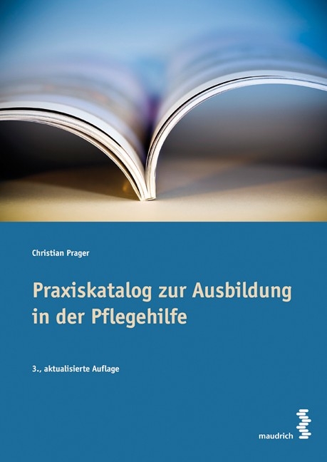 Praxiskatalog zur Ausbildung in der Pflegehilfe - Christian Prager