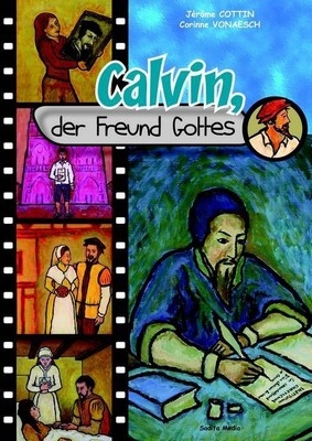 Calvin, der Freund Gottes - Nr. 490 - Jérôme Cottin, Vonaesch Corinne