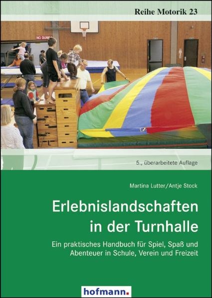 Erlebnislandschaften in der Turnhalle - Martina Lutter, Antje Stock