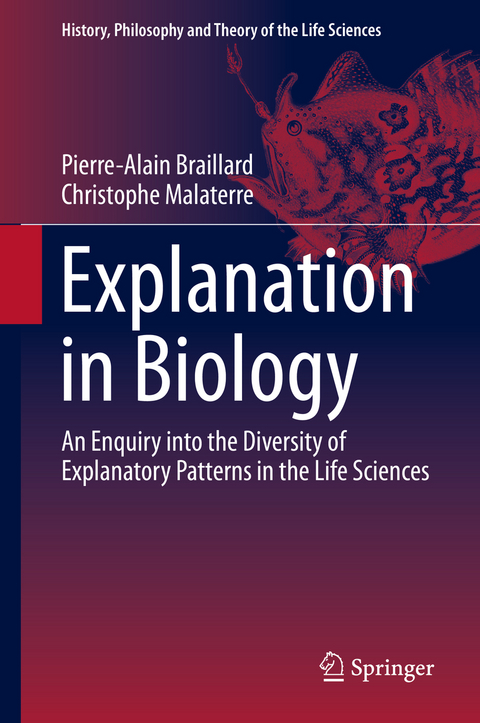 Explanation in Biology - Pierre-Alain Braillard, Christophe Malaterre