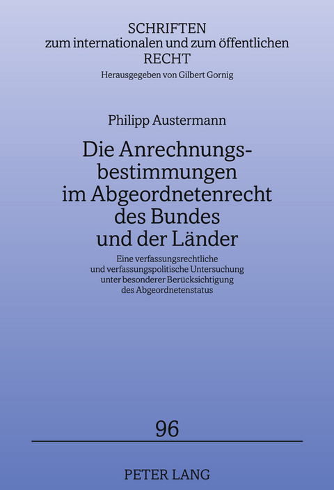 Die Anrechnungsbestimmungen im Abgeordnetenrecht des Bundes und der Länder - Philipp Austermann