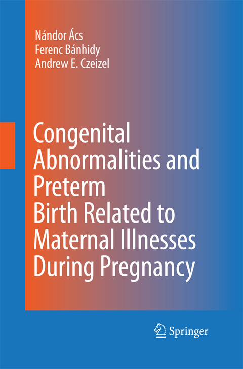 Congenital Abnormalities and Preterm Birth Related to Maternal Illnesses During Pregnancy - 