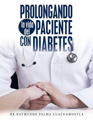 Prolongando la vida del paciente con diabetes - Dr Raymundo Palma Cuacuamoxtla