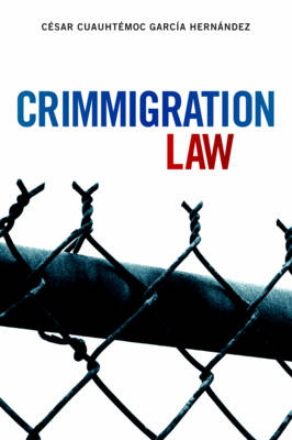 Crimmigration Law - Cesar Cuauhtemoc Garcia Hernandez