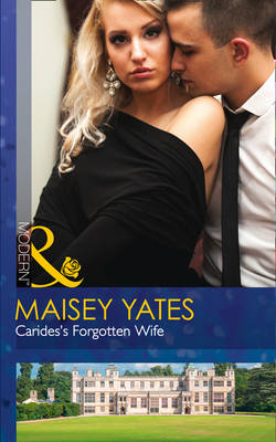 Carides's Forgotten Wife - Maisey Yates