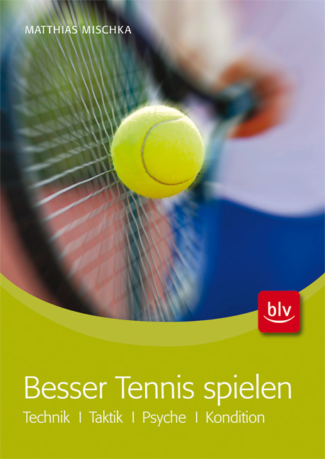 Besser Tennis spielen - Matthias Mischka