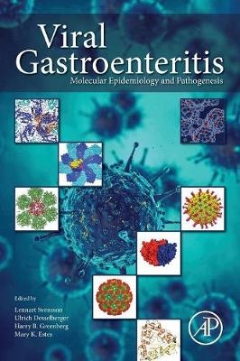 Viral Gastroenteritis - Lennart Svensson, Ulrich Desselberger, Mary K Estes, Harry B Greenberg