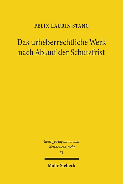 Das urheberrechtliche Werk nach Ablauf der Schutzfrist - Felix Laurin Stang