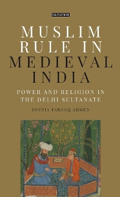 Muslim Rule in Medieval India - Fouzia Farooq Ahmed