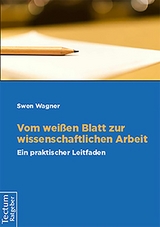 Vom weißen Blatt zur wissenschaftichen Arbeit - Swen Wagner