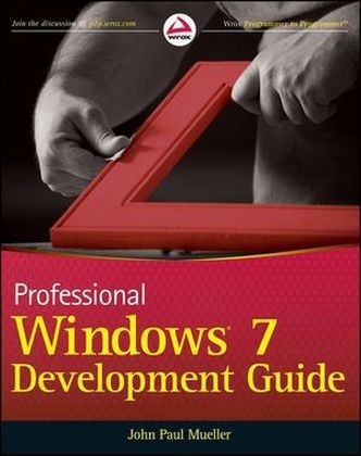 Professional Windows 7 Development Guide - John Paul Mueller