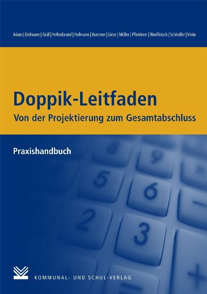 Doppik-Leitfaden - Von der Projektierung zum Gesamtabschluss - Berit Adam, Christian Erdmann, Sabine Gräf, Andreas Hellenbrand, Sylvia Hofmann, Lutz Kummer, Dietmar Liese, Christian Müller, Hartmut Pfleiderer, Christian Rindfleisch, Bernd J Schindler, Rainer Vinke