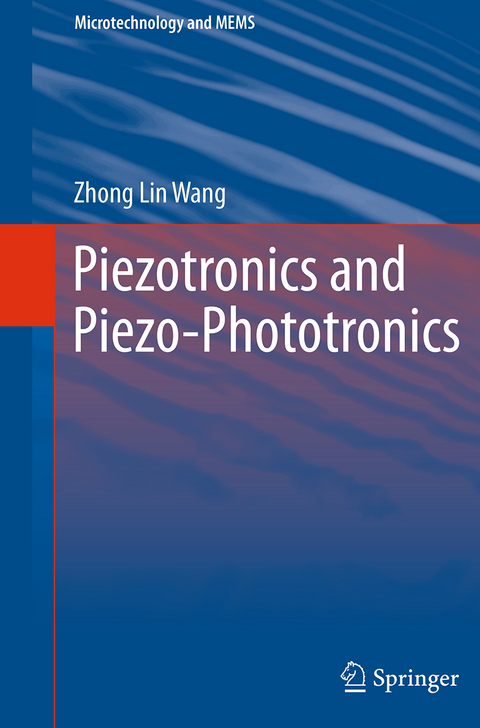 Piezotronics and Piezo-Phototronics - Zhong Lin Wang