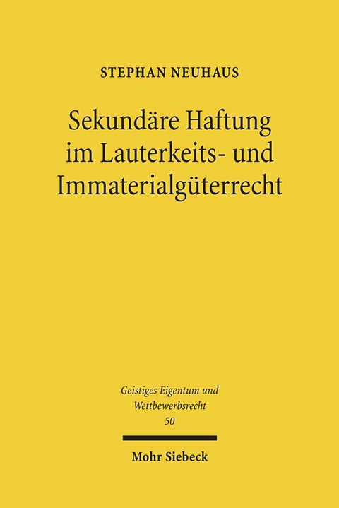 Sekundäre Haftung im Lauterkeits- und Immaterialgüterrecht - Stephan Neuhaus