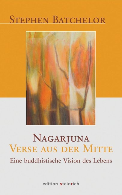 Nagarjuna - Verse aus der Mitte - Stephen Batchelor