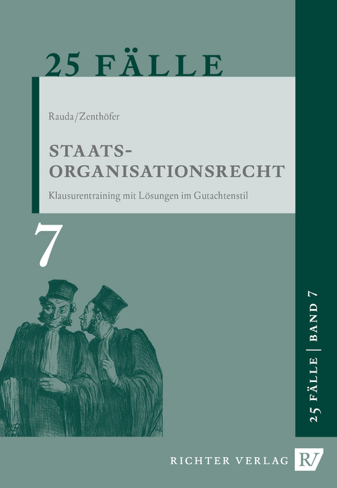 25 Fälle - Band 7 - Staatsorganisationsrecht - Christian Rauda, Jochen Zenthöfer