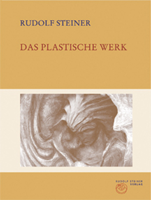 Das plastische Werk - Rudolf Steiner