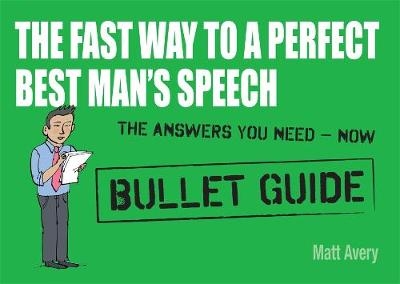 The Fast Way to a Perfect Best Man's Speech - Matt Avery