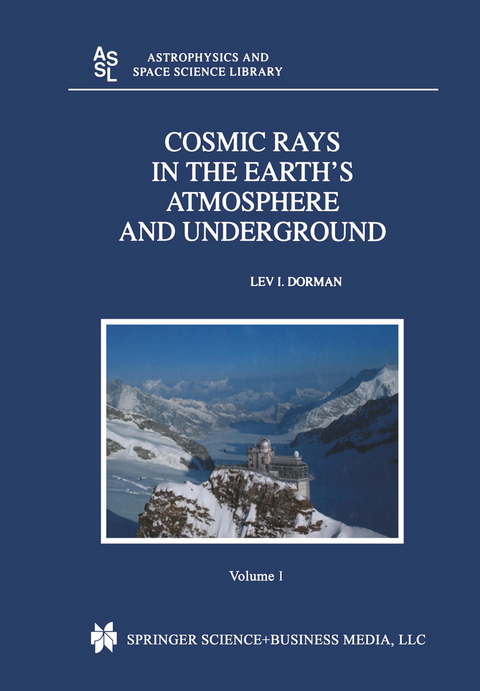 Cosmic Rays in the Earth’s Atmosphere and Underground - Lev Dorman