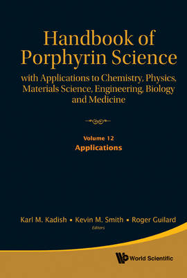 Handbook Of Porphyrin Science: With Applications To Chemistry, Physics, Materials Science, Engineering, Biology And Medicine - Volume 12: Applications - 