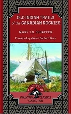 Old Indian Trails of the Canadian Rockies - Mary Schaffer