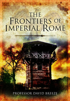 The Frontiers of Imperial Rome - David Breeze