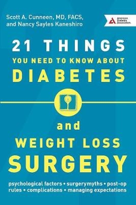 21 Things You Need To Know About Diabetes and Weight-Loss Surgery - Scott A. Cunneen, Nancy  Sayles Kaneshiro