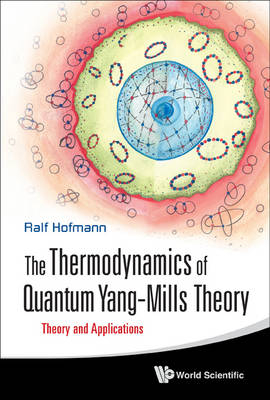 Thermodynamics Of Quantum Yang-mills Theory, The: Theory And Applications - Ralf Hofmann