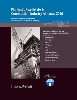 Plunkett's Real Estate & Construction Industry Almanac 2016 - Jack W. Plunkett