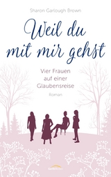 Weil du mit mir gehst - Sharon Garlough Brown