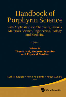 Handbook Of Porphyrin Science: With Applications To Chemistry, Physics, Materials Science, Engineering, Biology And Medicine - Volume 14: Theoretical, Electron Transfer And Physical Studies - 