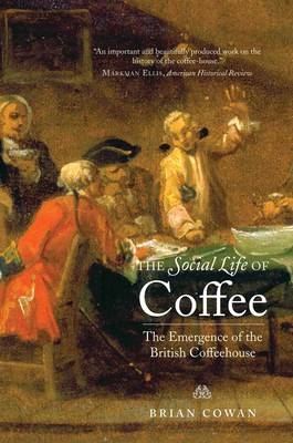 The Social Life of Coffee - Brian Cowan