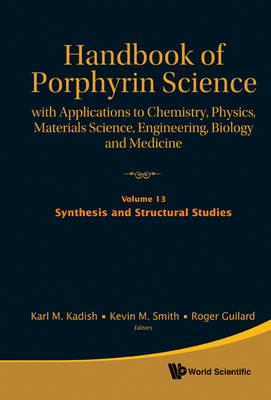 Handbook Of Porphyrin Science: With Applications To Chemistry, Physics, Materials Science, Engineering, Biology And Medicine - Volume 13: Synthesis And Structural Studies - 