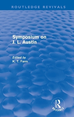 Symposium on J. L. Austin (Routledge Revivals) - K T Fann