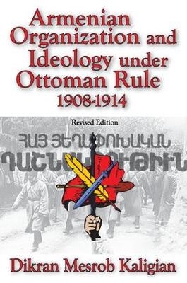 Armenian Organization and Ideology Under Ottoman Rule - Dikran Kaligian