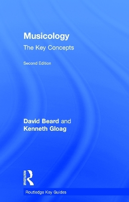 Musicology: The Key Concepts - David Beard, Kenneth Gloag