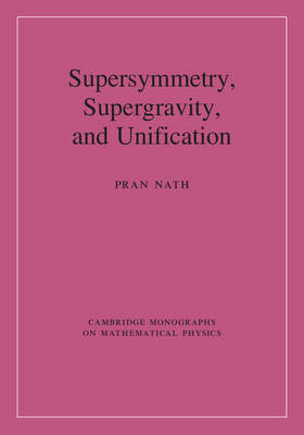 Supersymmetry, Supergravity, and Unification - Pran Nath