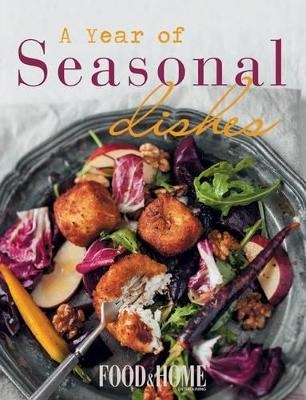 Food & home entertaining: A year of seasonal dishes -  Food &  Home Entertaining