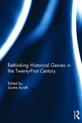 Rethinking Historical Genres in the Twenty-First Century - 