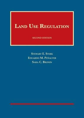 Land Use Regulation - Stewart E. Sterk, Eduardo M. Penalver, Sara C. Bronin