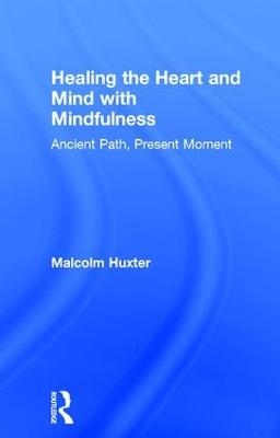 Healing the Heart and Mind with Mindfulness - Malcolm Huxter