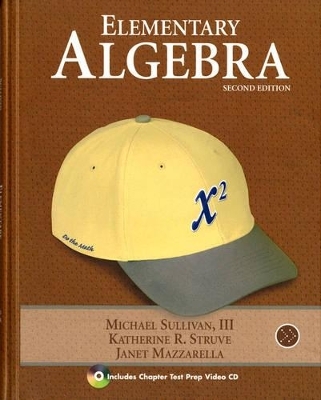 Elementary Algebra - Michael Sullivan  III, Katherine R. Struve, Janet Mazzarella