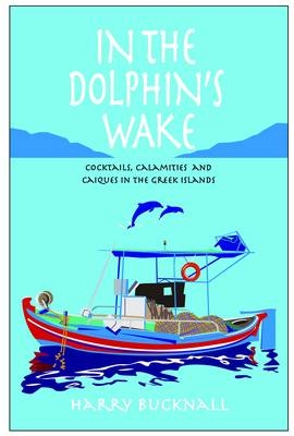 In the Dolphin's Wake - Harry Bucknall