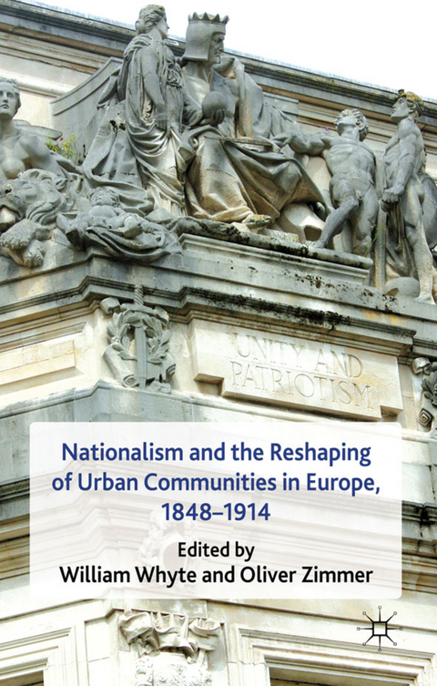 Nationalism and the Reshaping of Urban Communities in Europe, 1848-1914 - 