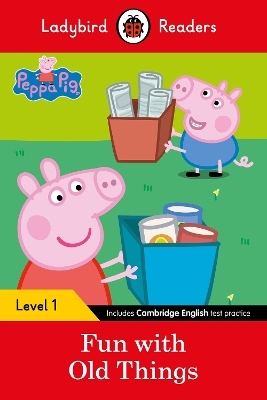 Ladybird Readers Level 1 - Peppa Pig - Fun with Old Things (ELT Graded Reader) -  Ladybird,  Peppa Pig